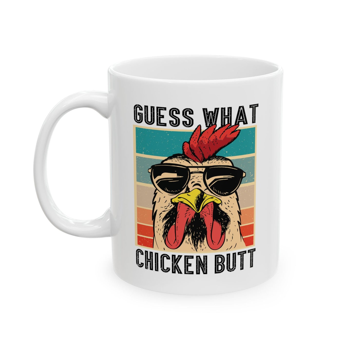 Guess What Chicken Butt Coffee Mug
