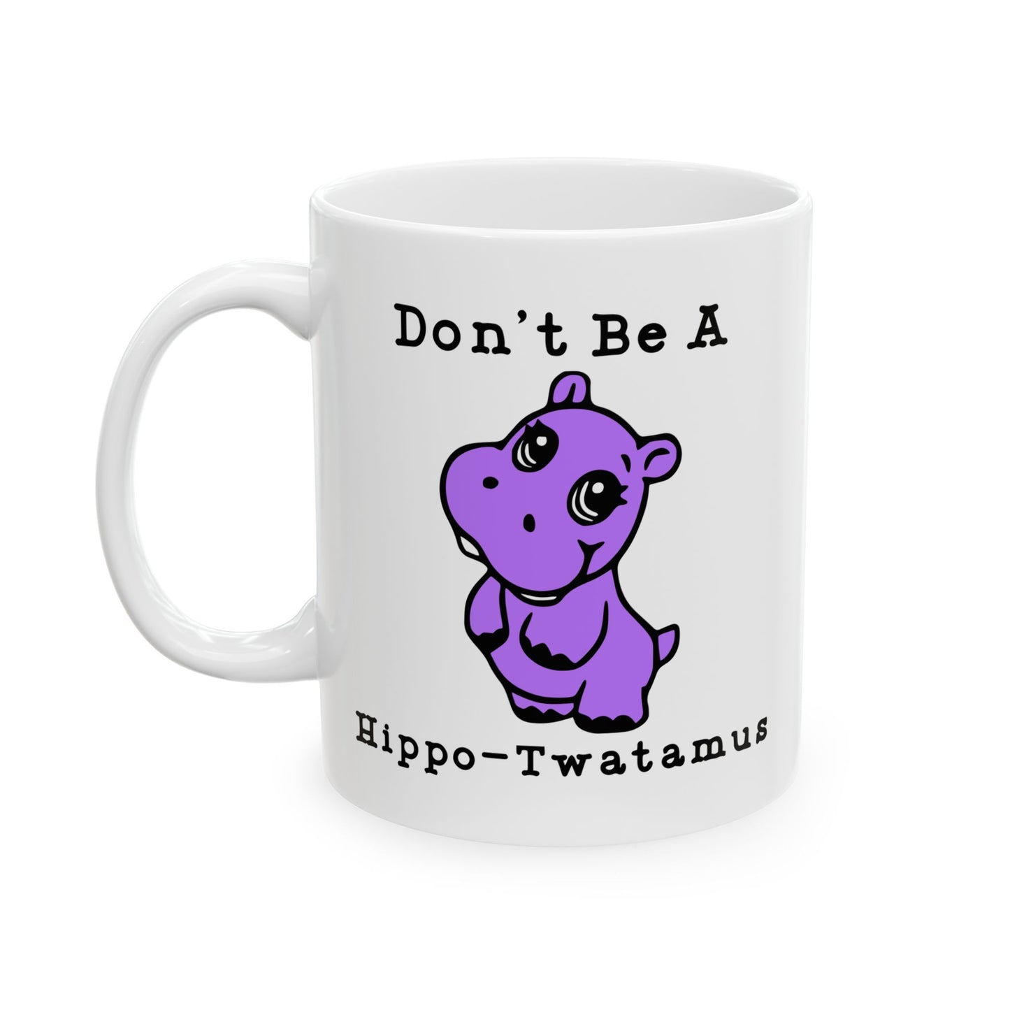Don't Be A Hipp-Twatamus Coffee Mug