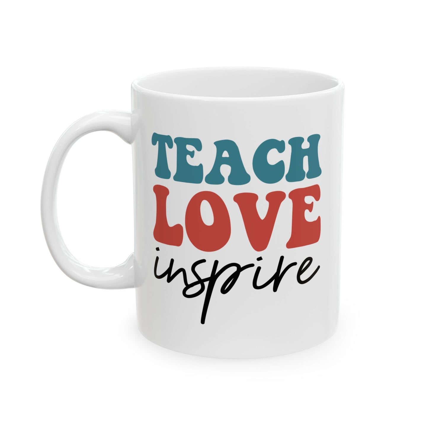 Teach Love Inspire Coffee Mug