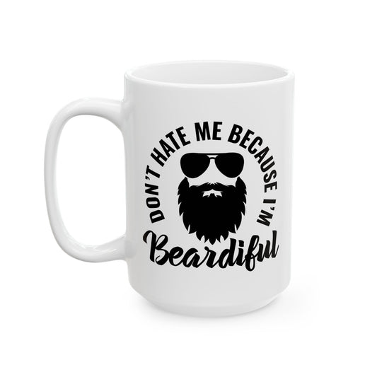 Don't Hate Me Because I'm Beardiful Coffee Mug