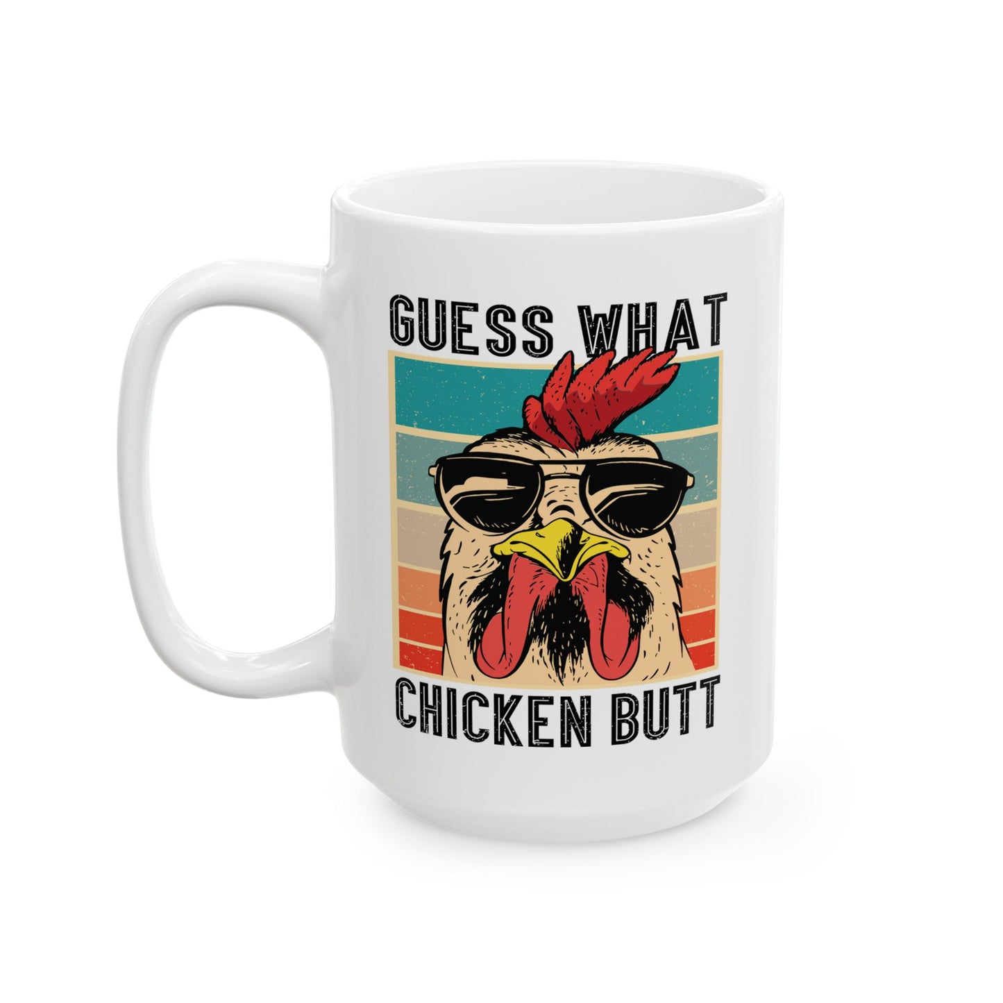 Guess What Chicken Butt Coffee Mug