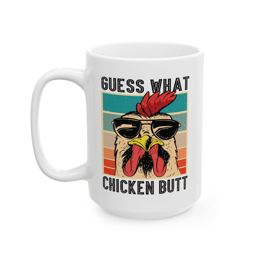 Guess What Chicken Butt Coffee Mug