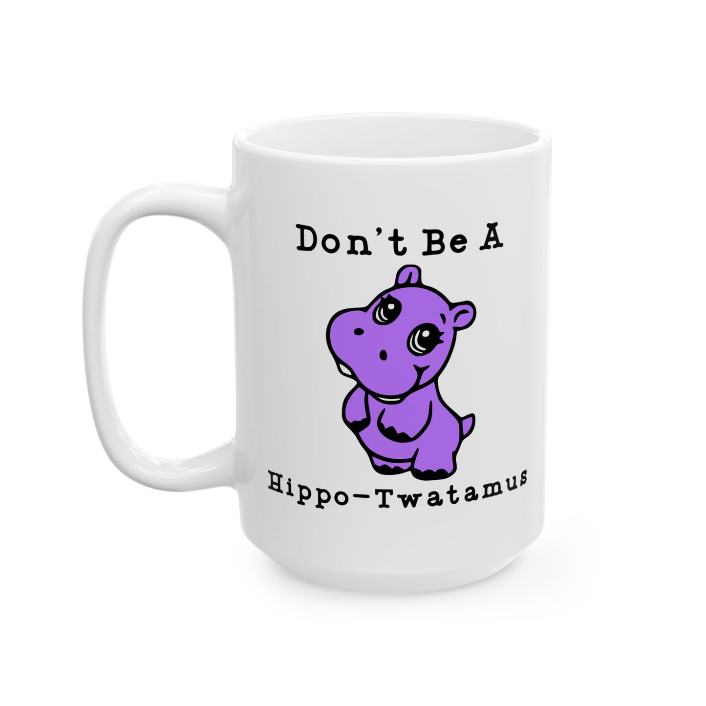 Don't Be A Hipp-Twatamus Coffee Mug