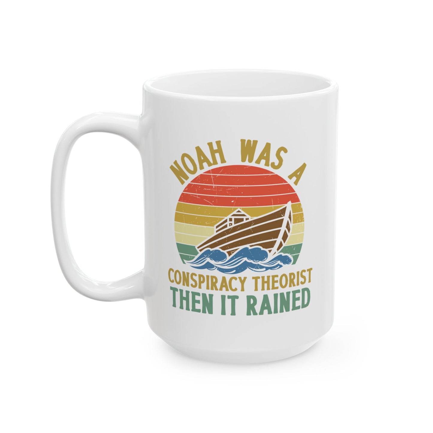 Noah Was A Conspiracy Theorist Coffee Mug