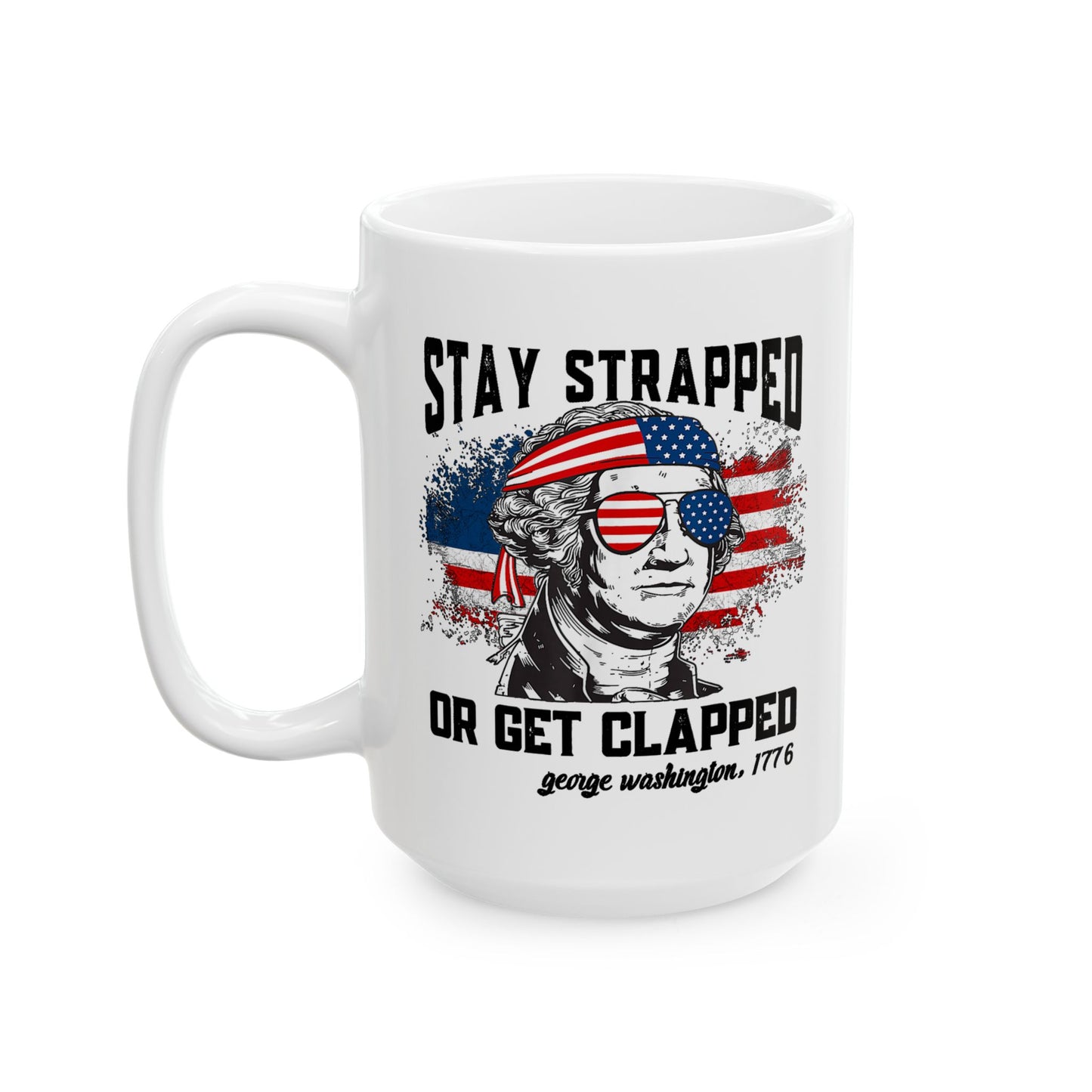 Stay Strapped or Get Clapped Coffee Mug