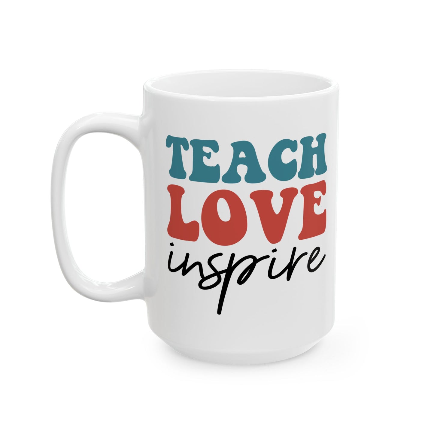 Teach Love Inspire Coffee Mug