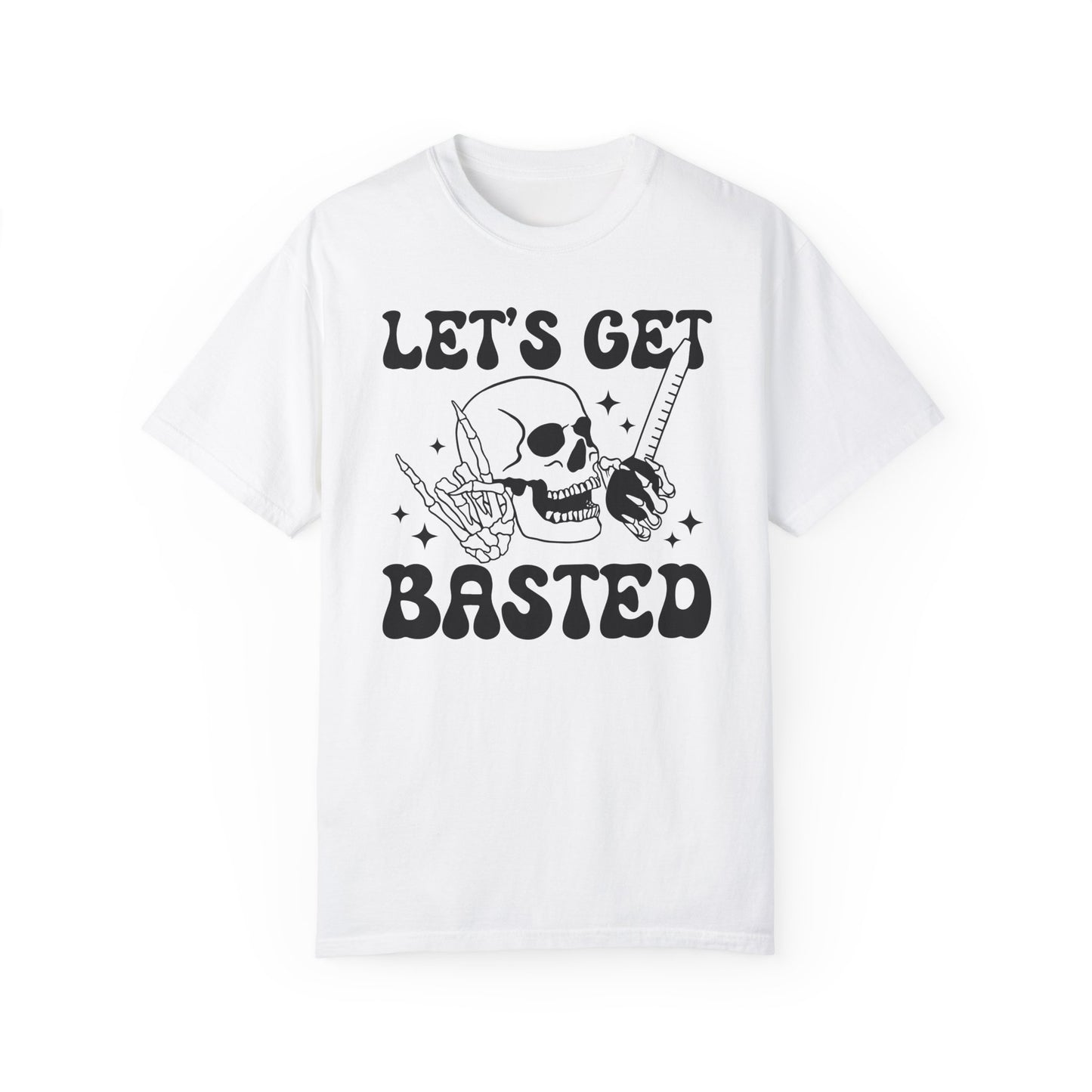 Let's Get Basted Tee Shirt