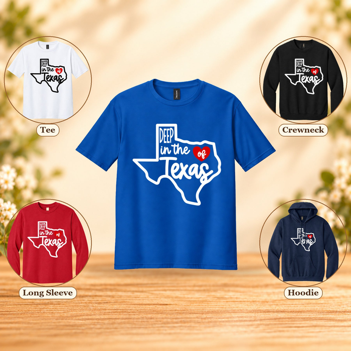 Deep in the Heart of Texas | T-Shirt, Long Sleeve, Crewneck & Hoodie