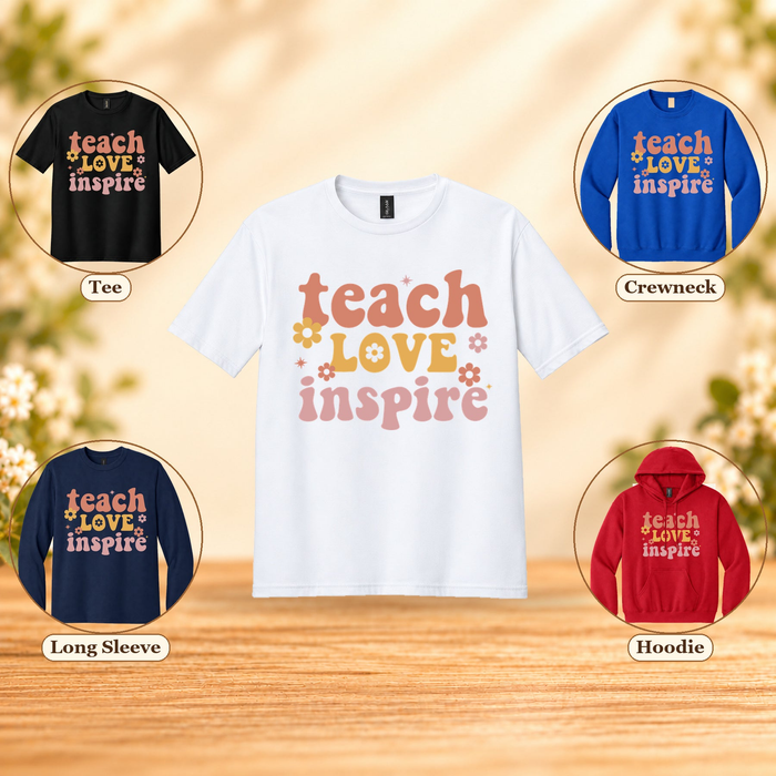 Teach Love Inspire | Teacher T-Shirt, Long Sleeve, Crewneck & Hoodie