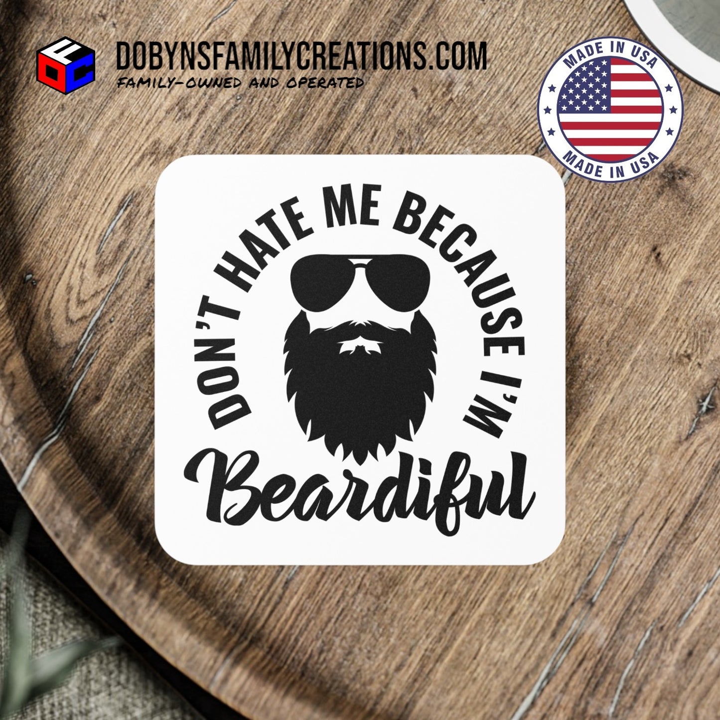 Don't Hate Me Because I'm Beardiful Coaster