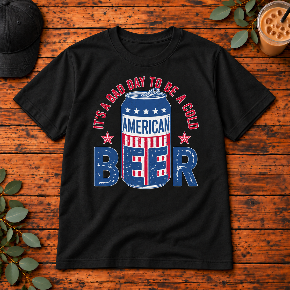 It's a Bad Day to Be a Cold American Beer | T-Shirt, Long Sleeve, Crewneck & Hoodie