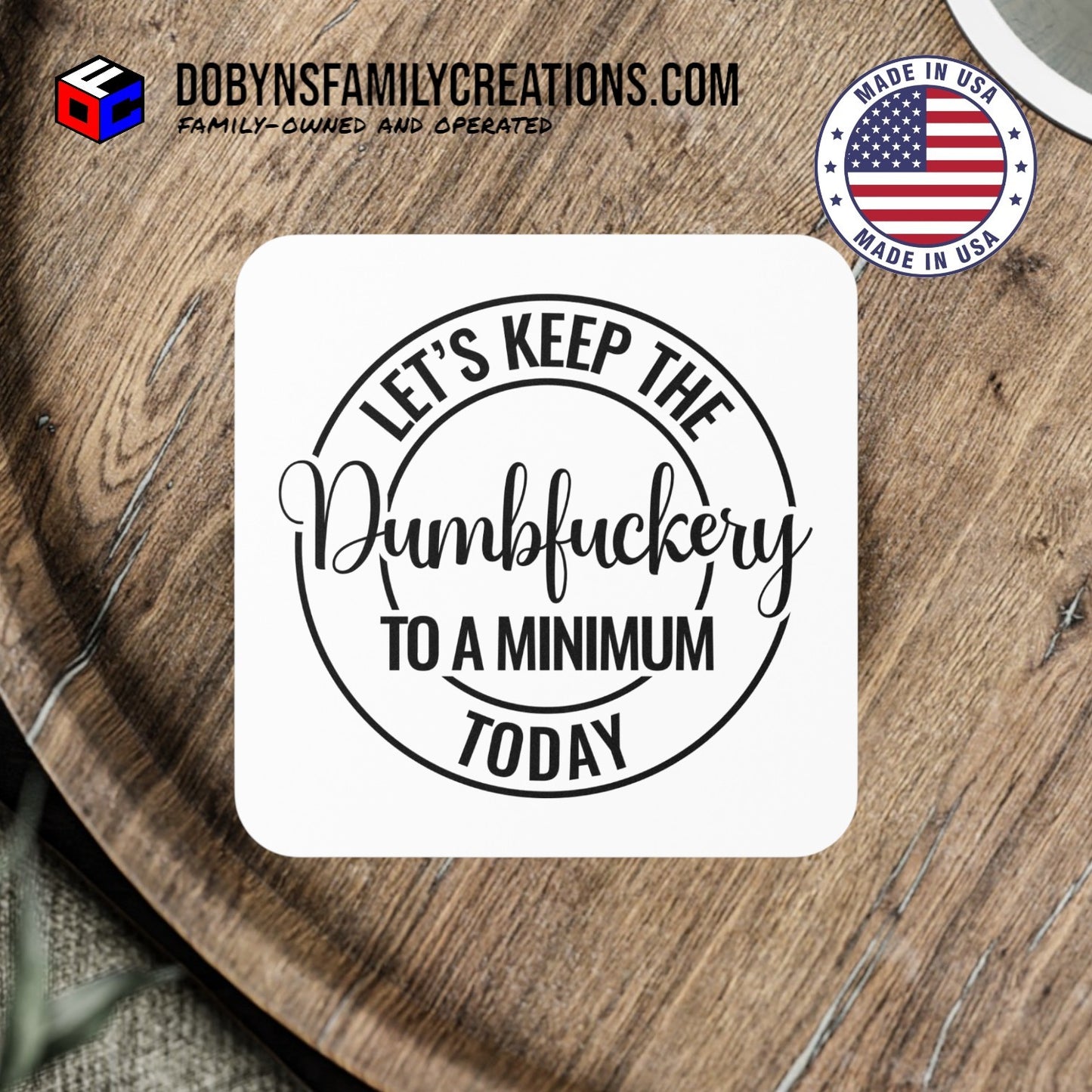 Let's Keep The Dumbfuckery To A Minimum Today Coaster