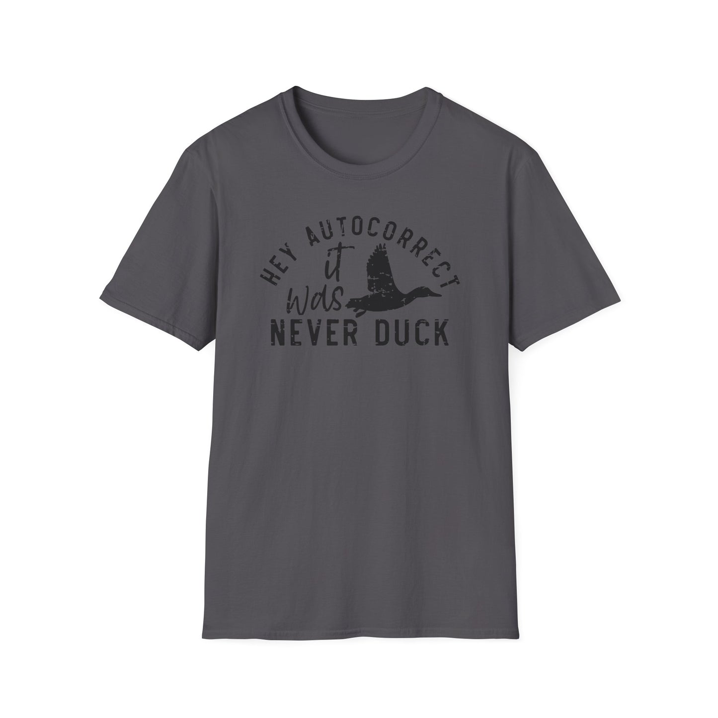 Hey Autocorrect It Was Never Duck Cotton Tee Shirt