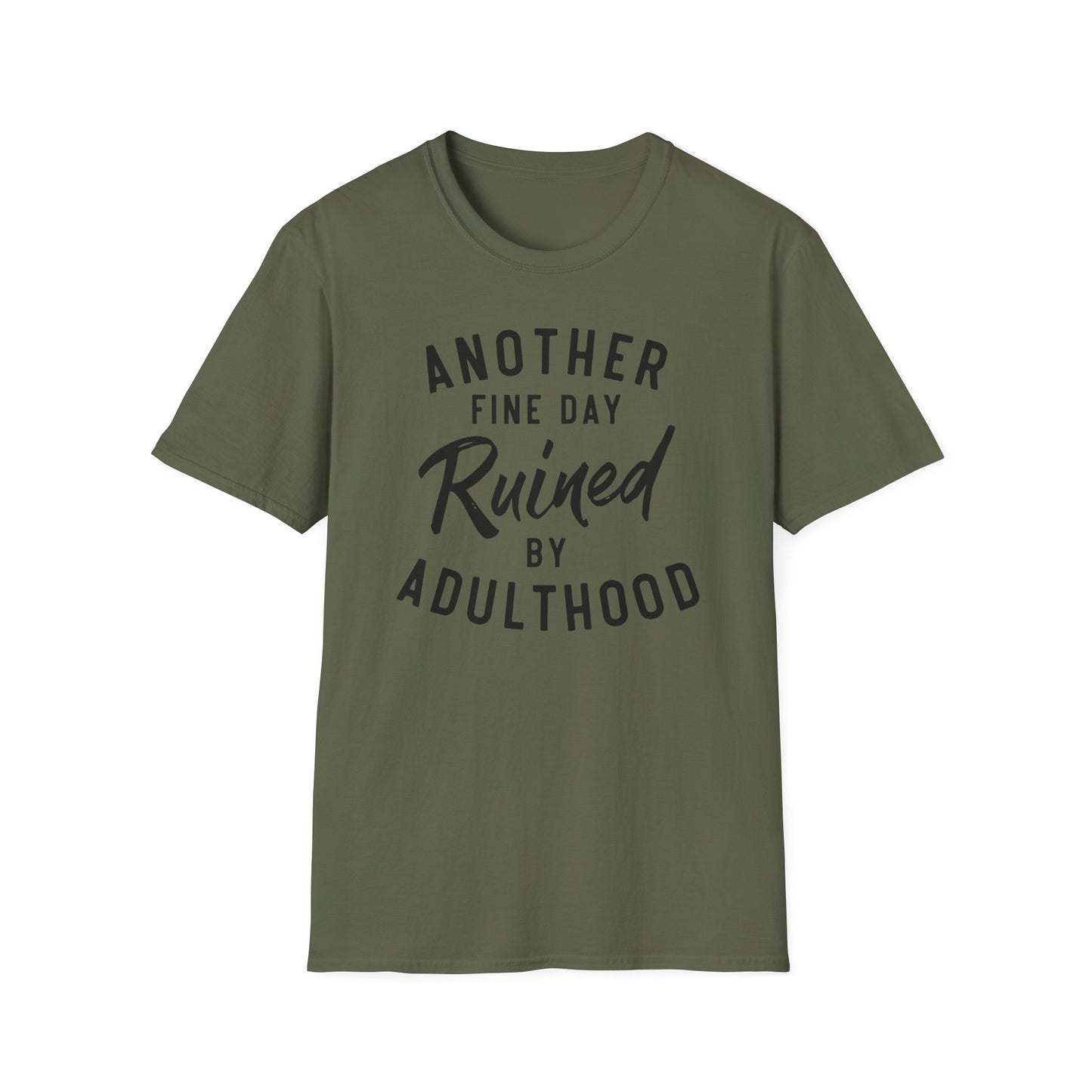 Another Fine Day Ruined By Adulthood Cotton Tee Shirt