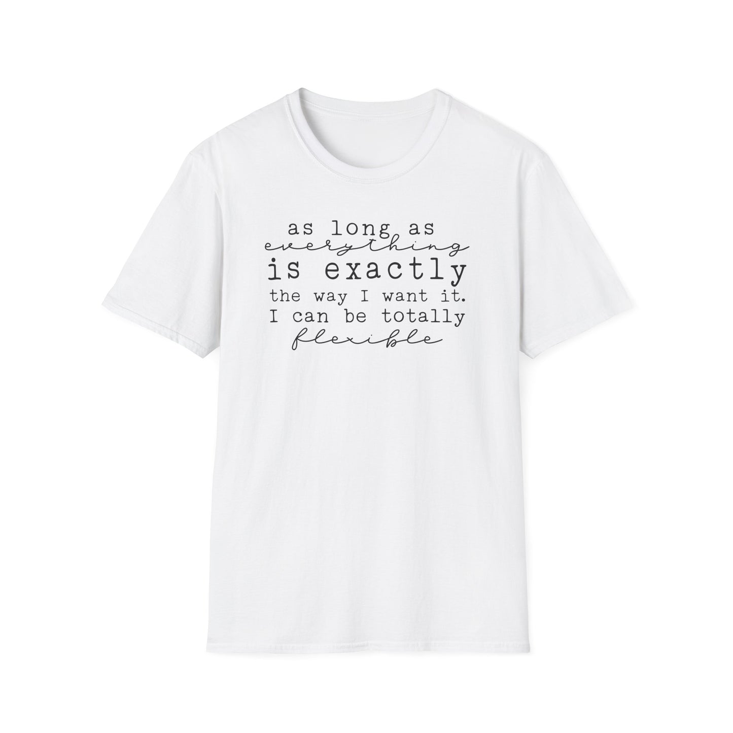 As Long As Everything Is Exactly Cotton Tee Shirt