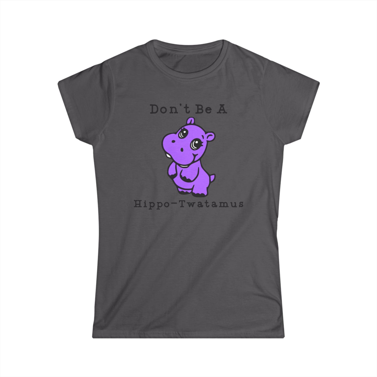 Don't Be A Hippo-Twatamus Cotton Tee Shirt