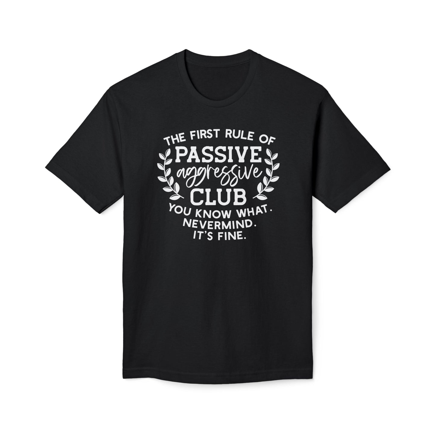 The First Rule Of Passive Aggressive Club Cotton Tee Shirt