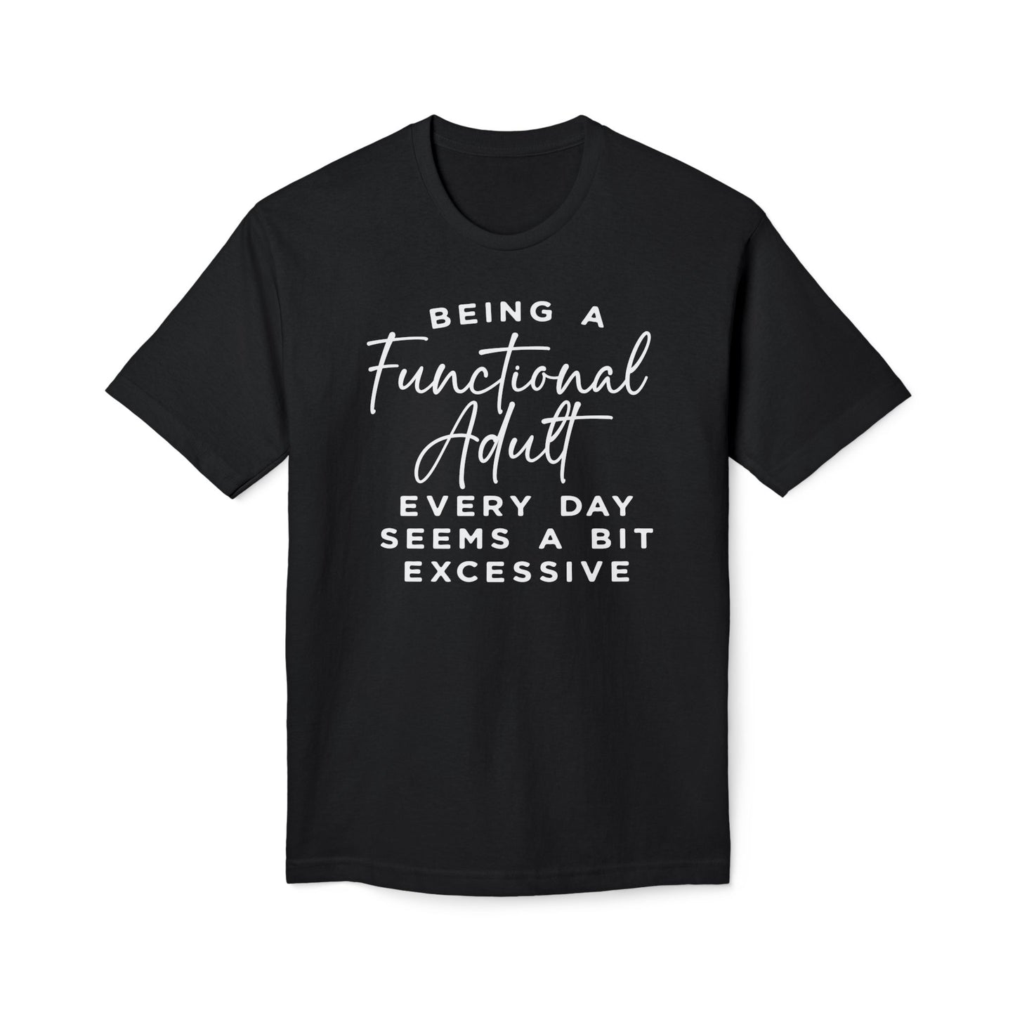 Being A Functional Adult Shirt Cotton Tee Shirt