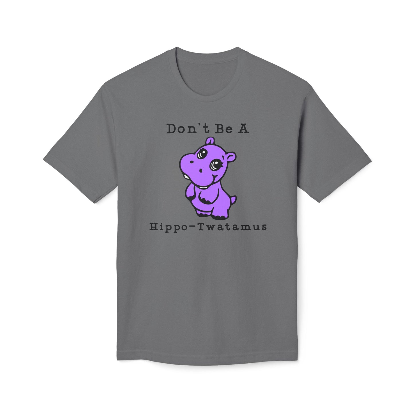 Don't Be A Hippo-Twatamus Cotton Tee Shirt