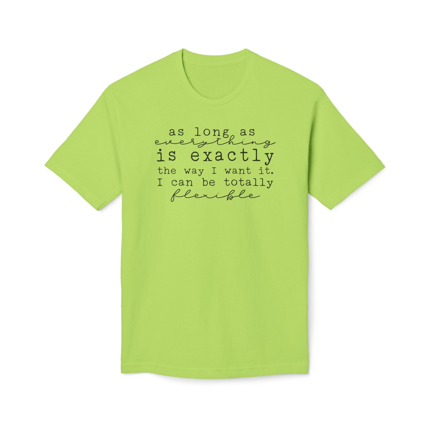 As Long As Everything Is Exactly Cotton Tee Shirt
