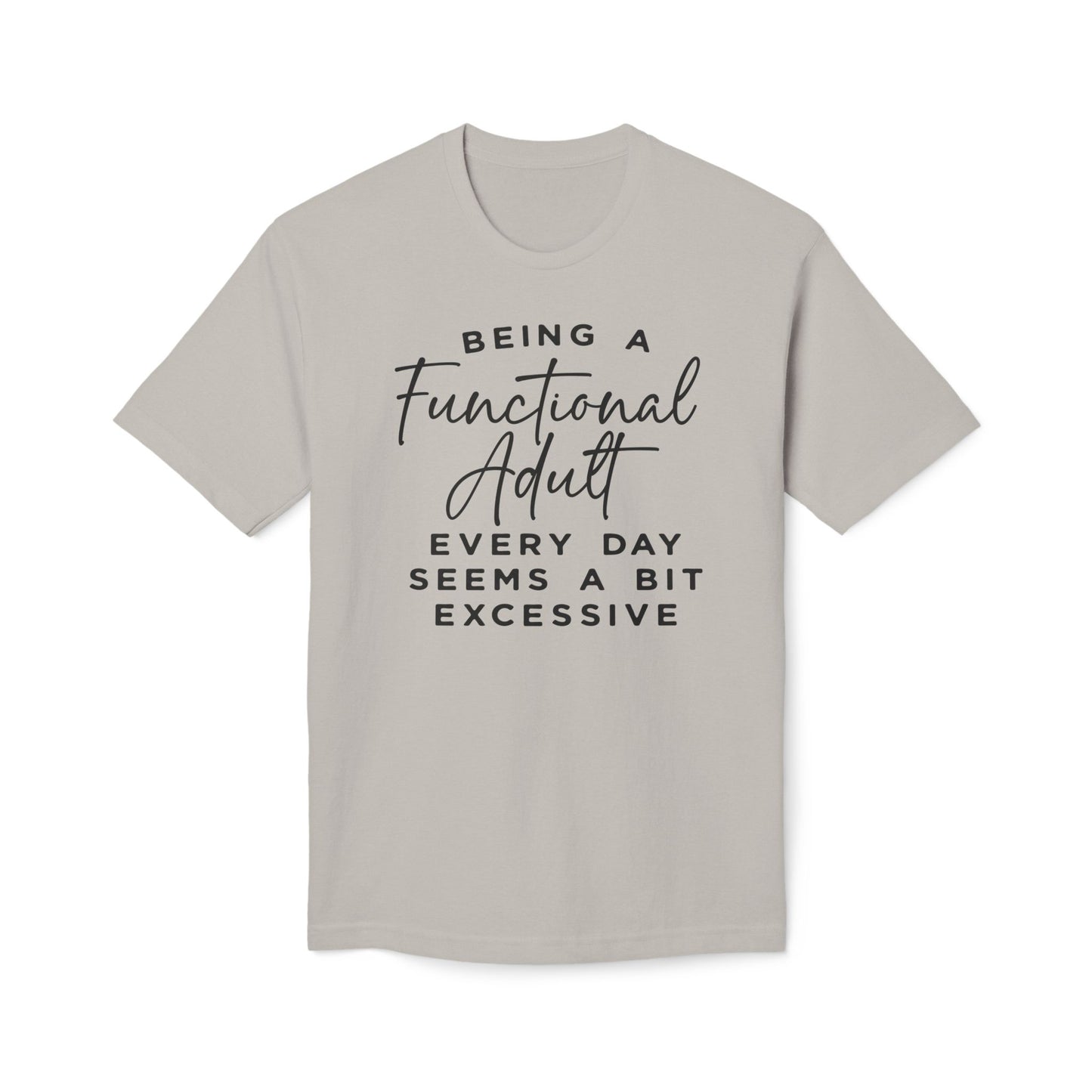 Being A Functional Adult Shirt Cotton Tee Shirt