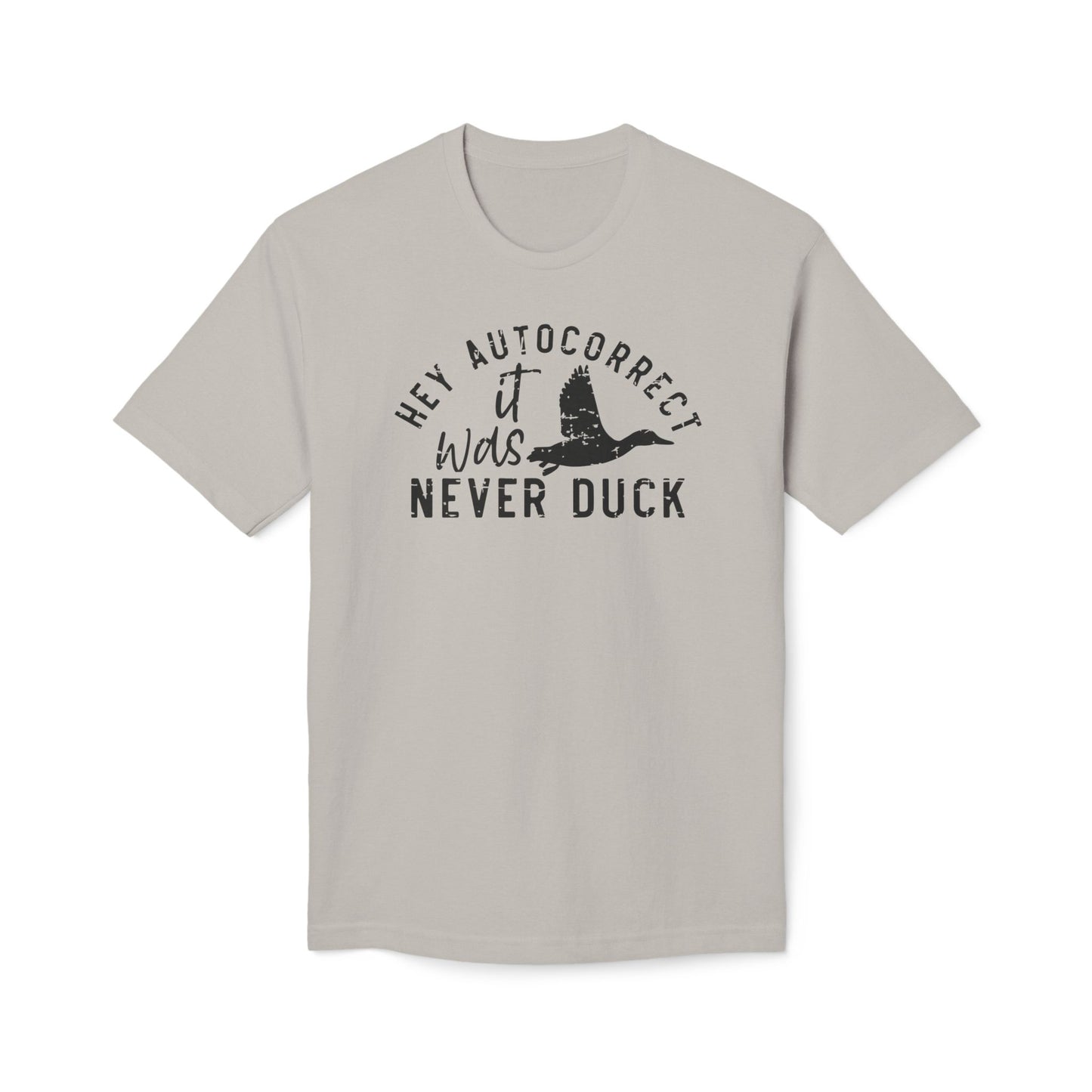 Hey Autocorrect It Was Never Duck Cotton Tee Shirt