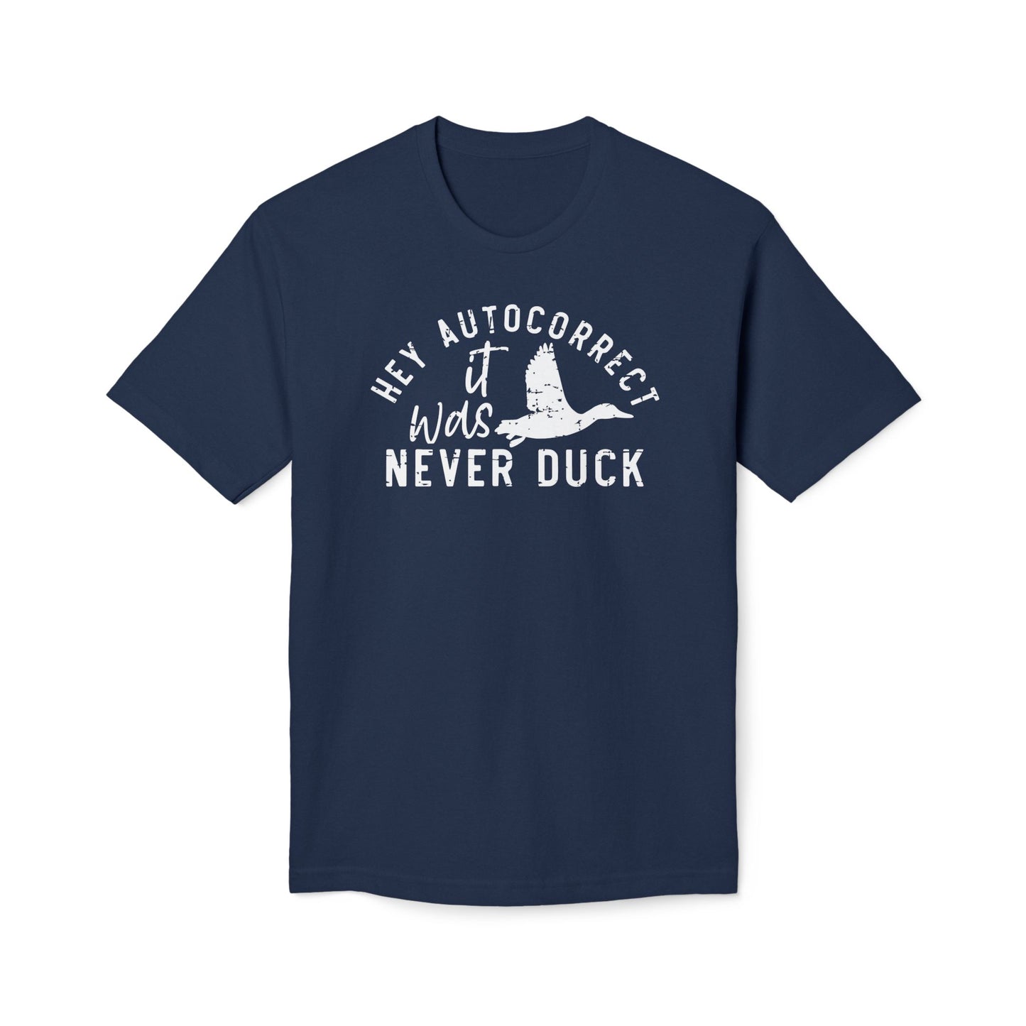 Hey Autocorrect It Was Never Duck Cotton Tee Shirt
