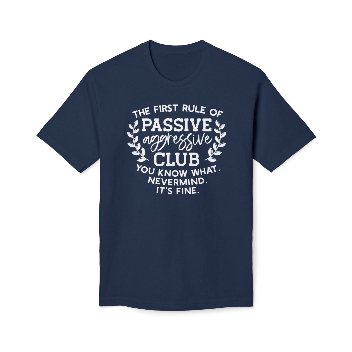 The First Rule Of Passive Aggressive Club Cotton Tee Shirt