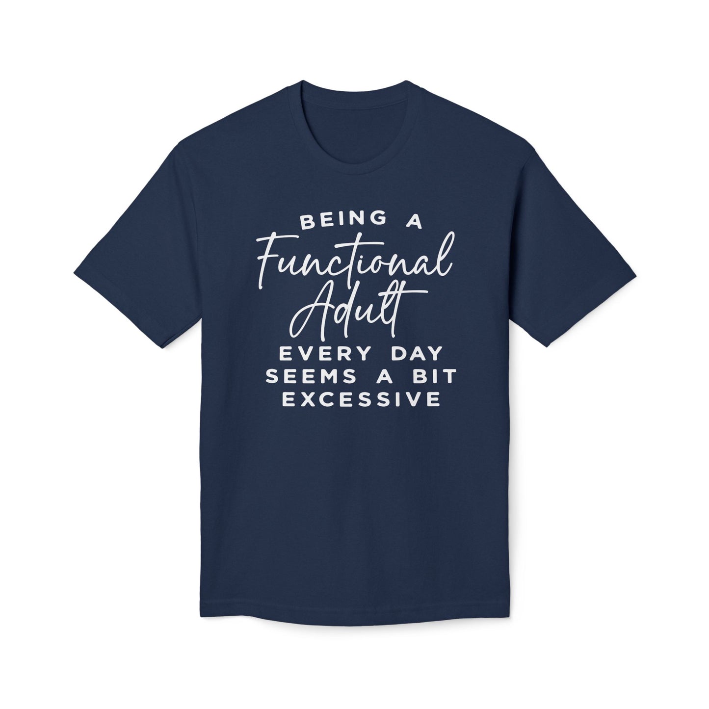 Being A Functional Adult Shirt Cotton Tee Shirt