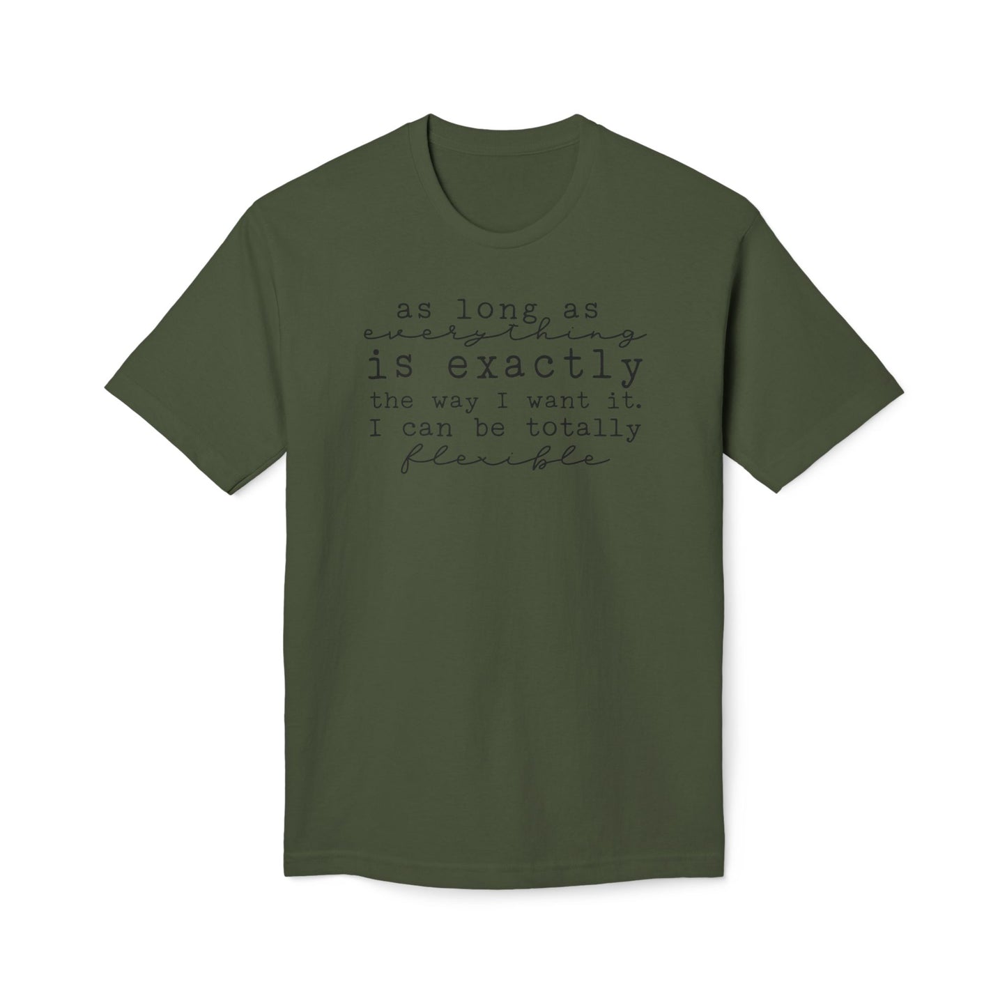As Long As Everything Is Exactly Cotton Tee Shirt