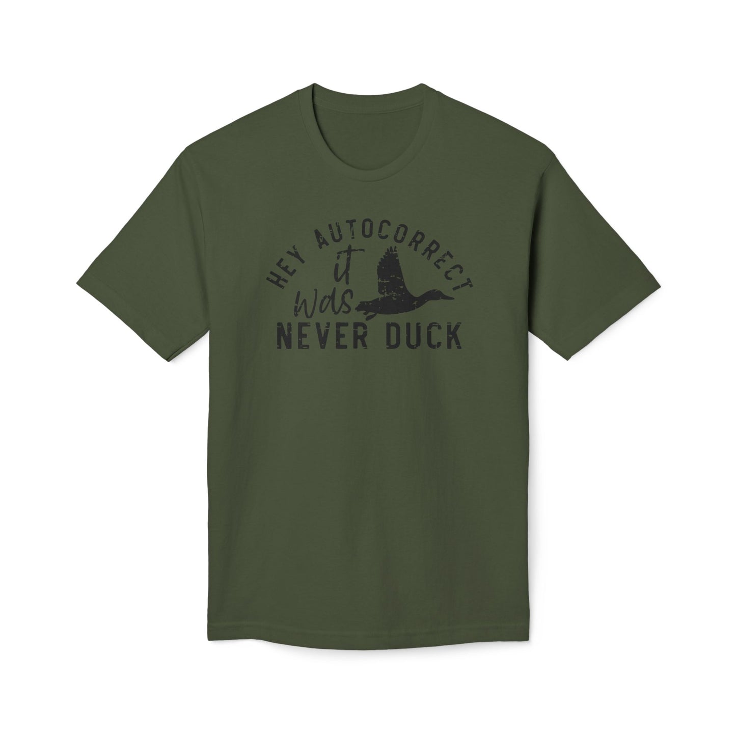 Hey Autocorrect It Was Never Duck Cotton Tee Shirt