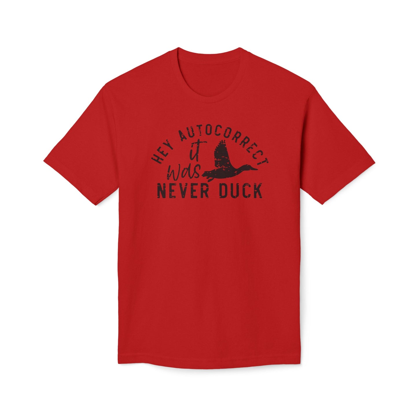 Hey Autocorrect It Was Never Duck Cotton Tee Shirt