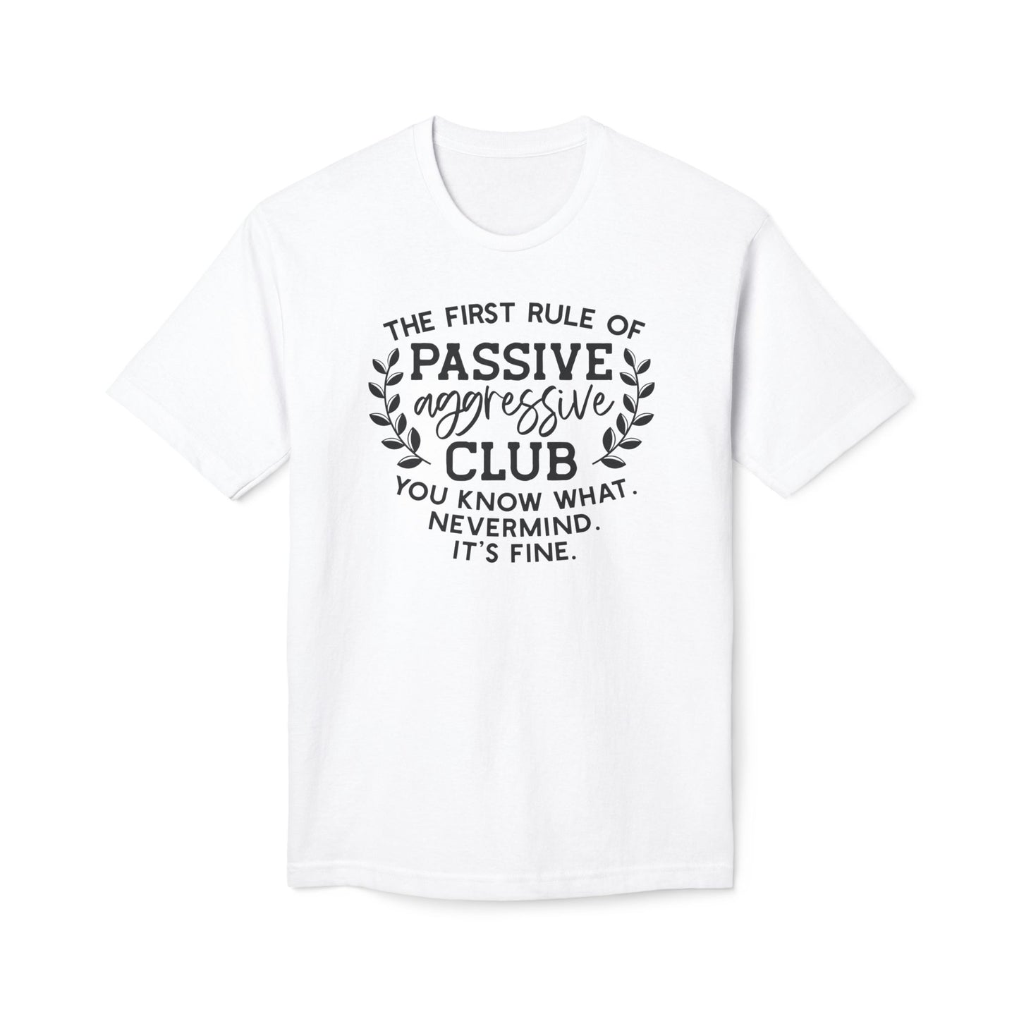 The First Rule Of Passive Aggressive Club Cotton Tee Shirt