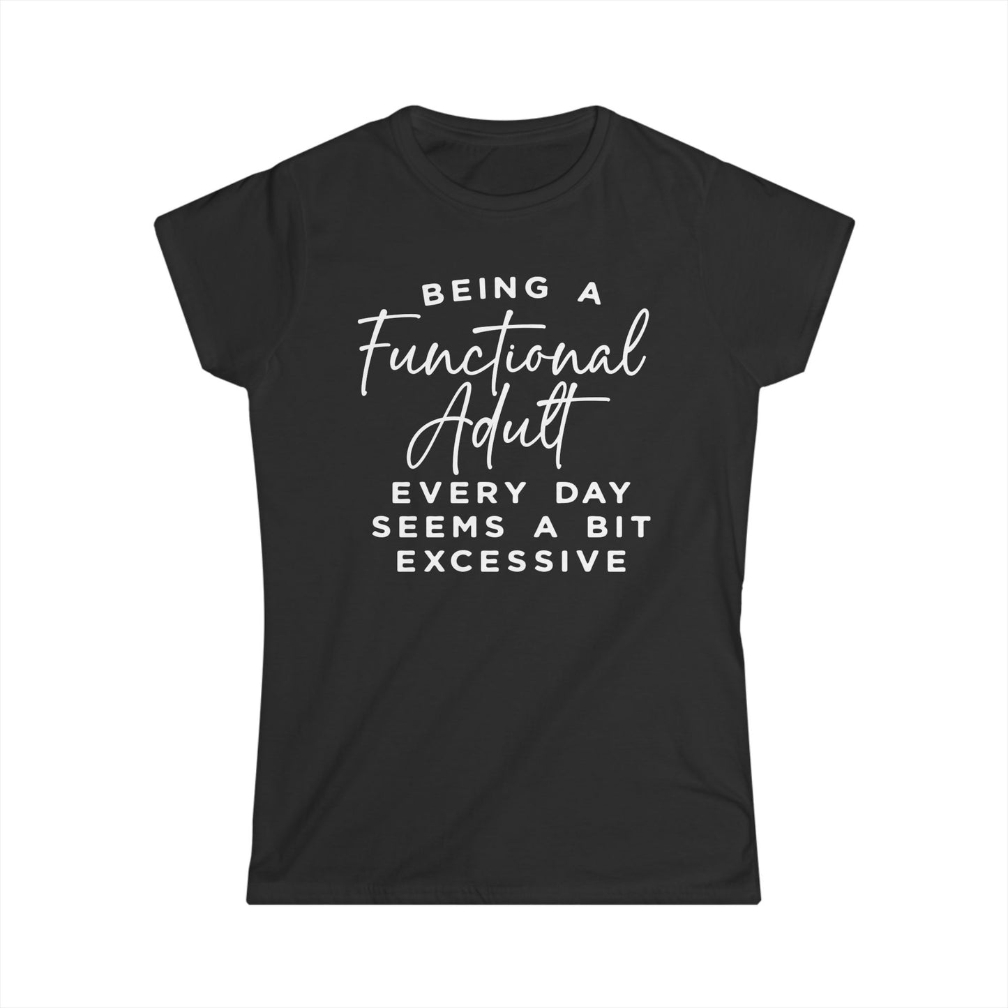 Being A Functional Adult Shirt Cotton Tee Shirt