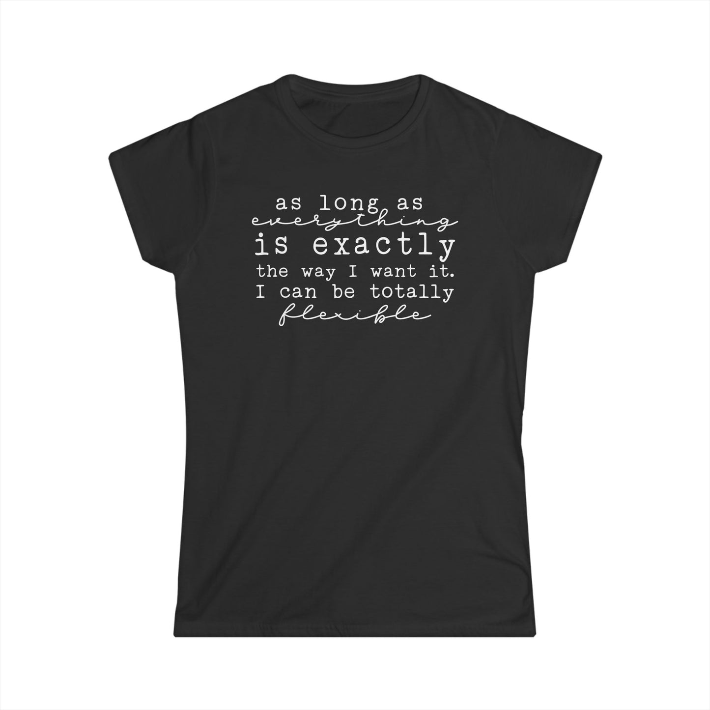 As Long As Everything Is Exactly Cotton Tee Shirt