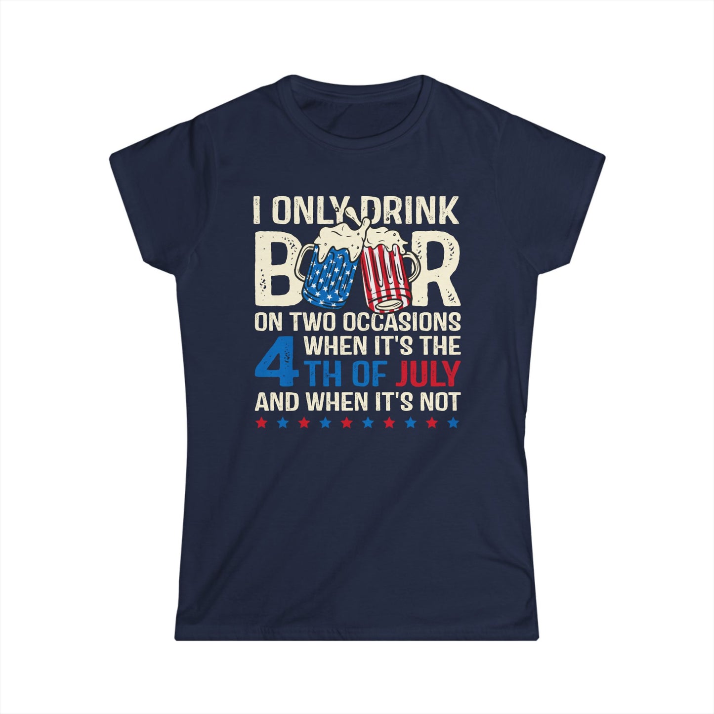 I Only Drink Beer On 4th of July Cotton Tee Shirt