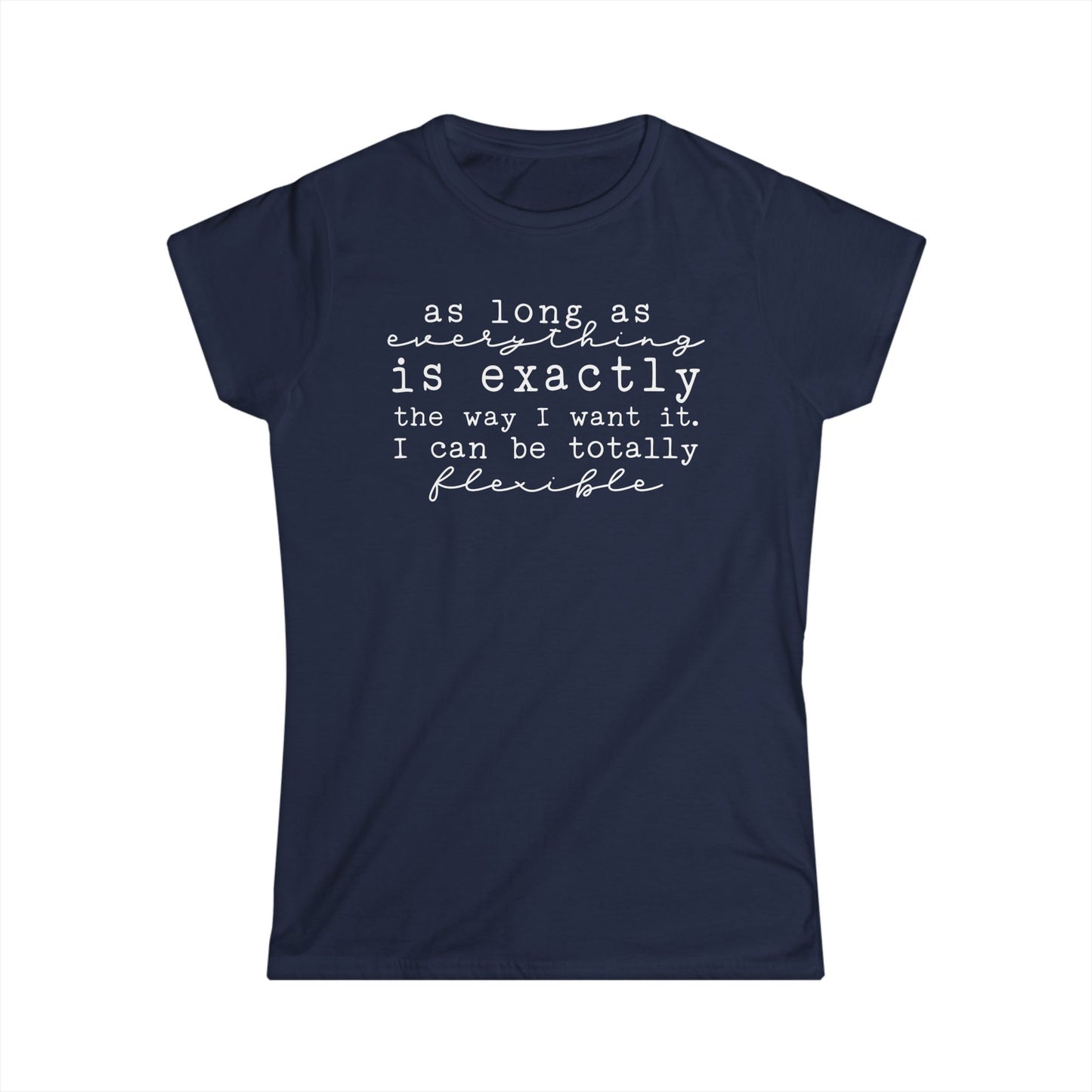 As Long As Everything Is Exactly Cotton Tee Shirt