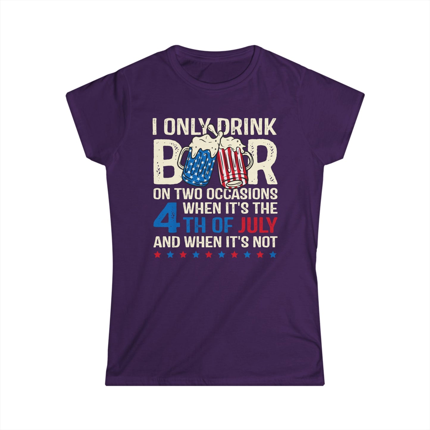 I Only Drink Beer On 4th of July Cotton Tee Shirt