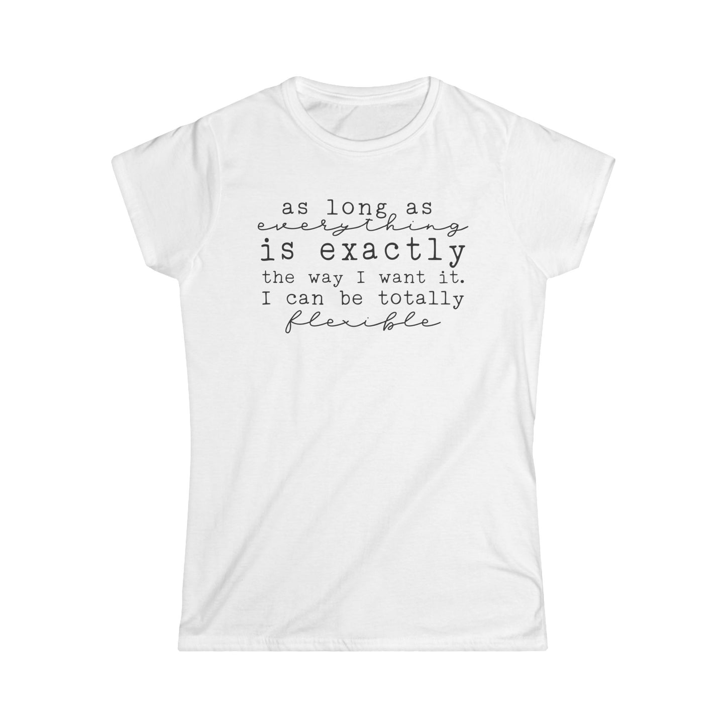 As Long As Everything Is Exactly Cotton Tee Shirt
