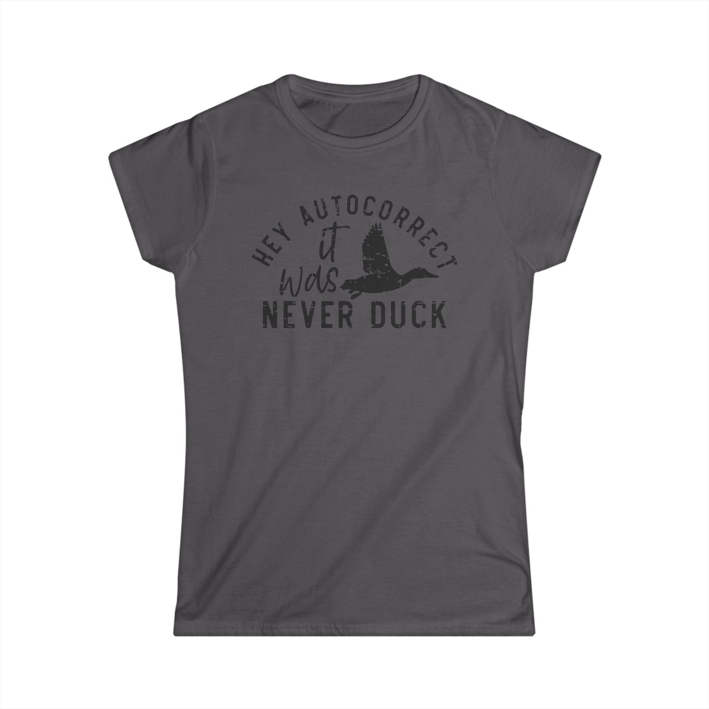 Hey Autocorrect It Was Never Duck Cotton Tee Shirt