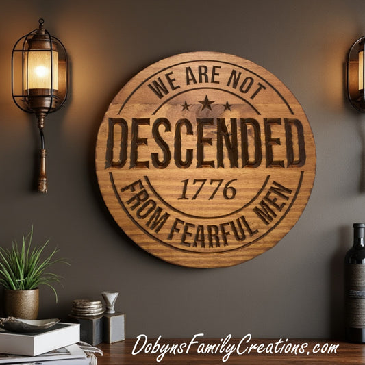 We Are Not DESCENDED From Fearful Men Engraved Sign