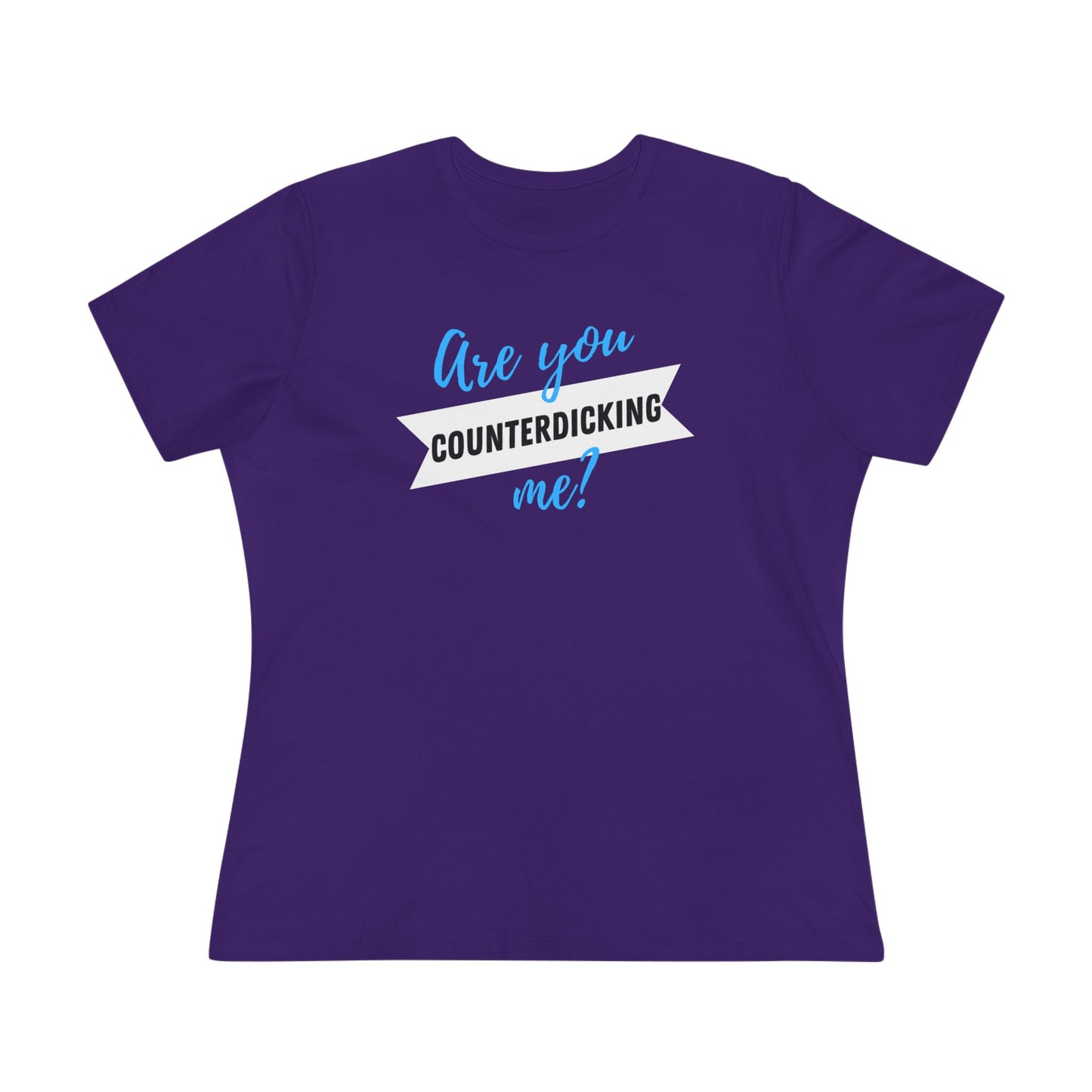 Are You Counterdicking Me? Cotton Tee Shirt