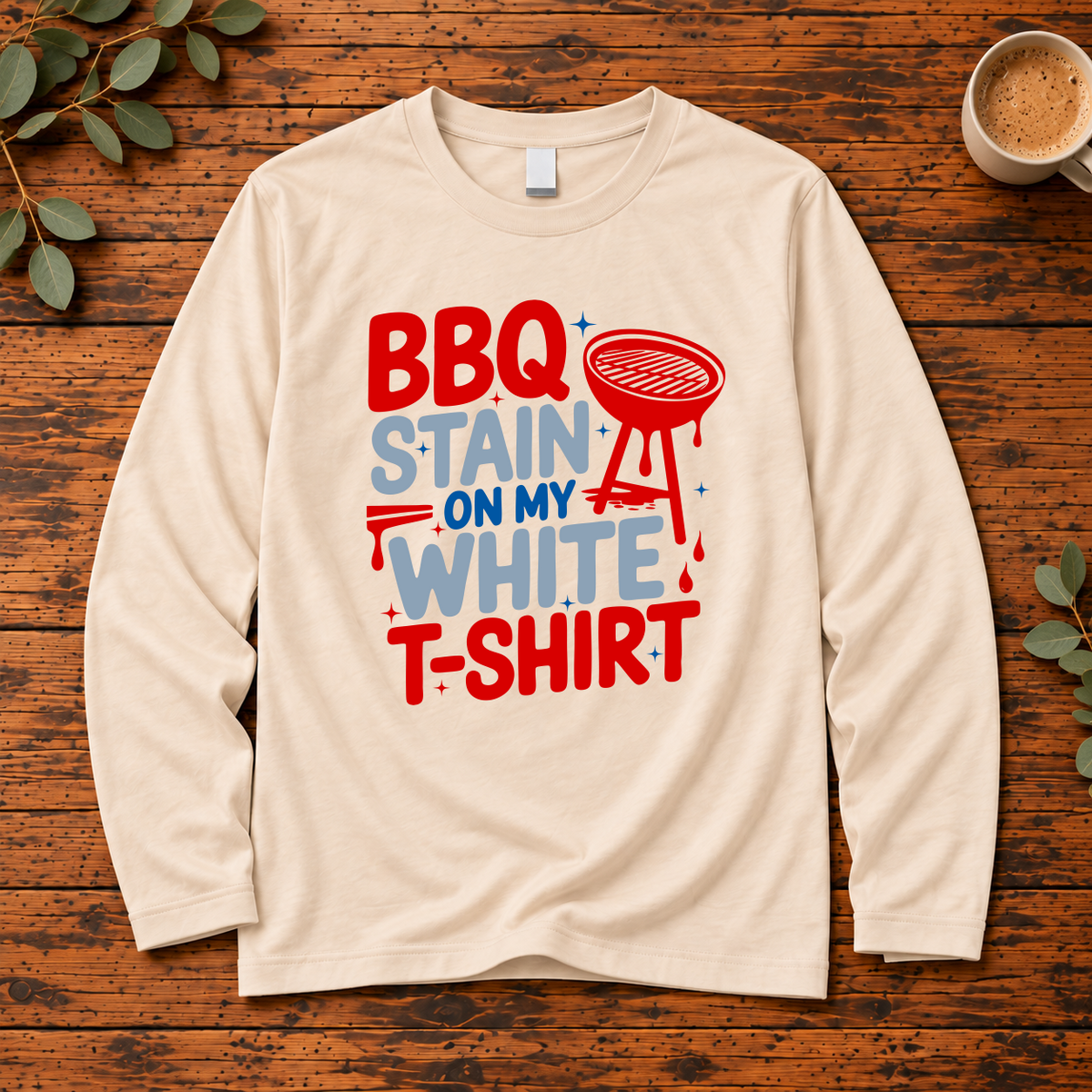 BBQ Stain on My White T-Shirt | Funny BBQ & Grilling Shirt