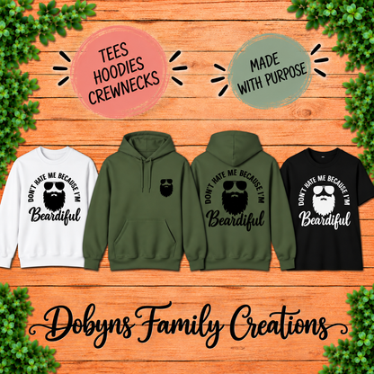 Don’t Hate Me Because I’m Beardiful | Funny Beard Shirt, Crewneck & Hoodie