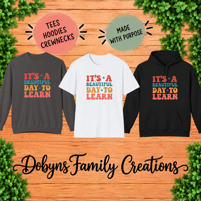 It’s a Beautiful Day to Learn | Teacher Shirt, Crewneck & Hoodie