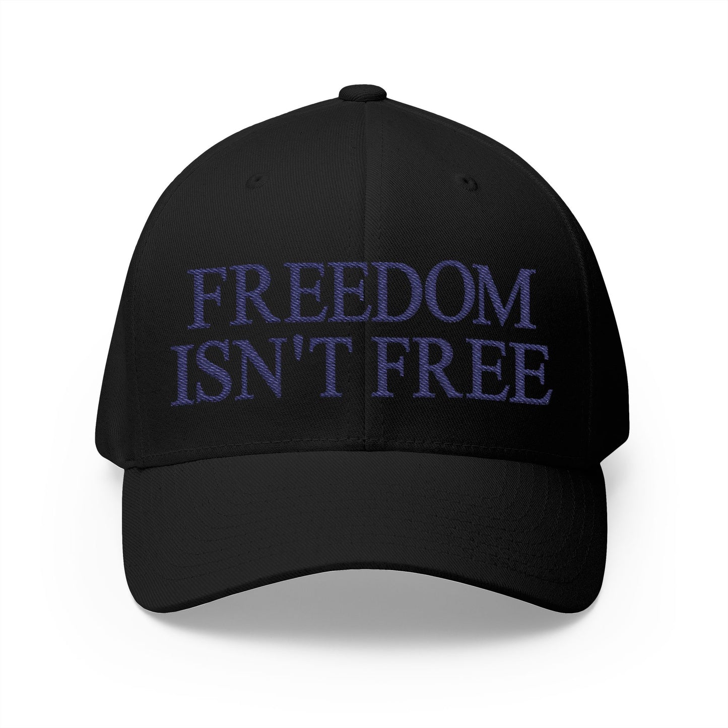 Freedom Isn't Free Embroidered Hat