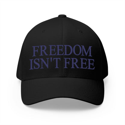 Freedom Isn't Free Embroidered Hat