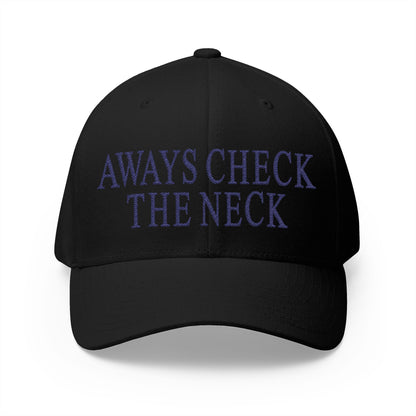 Always Check The Neck Embroidered Hat