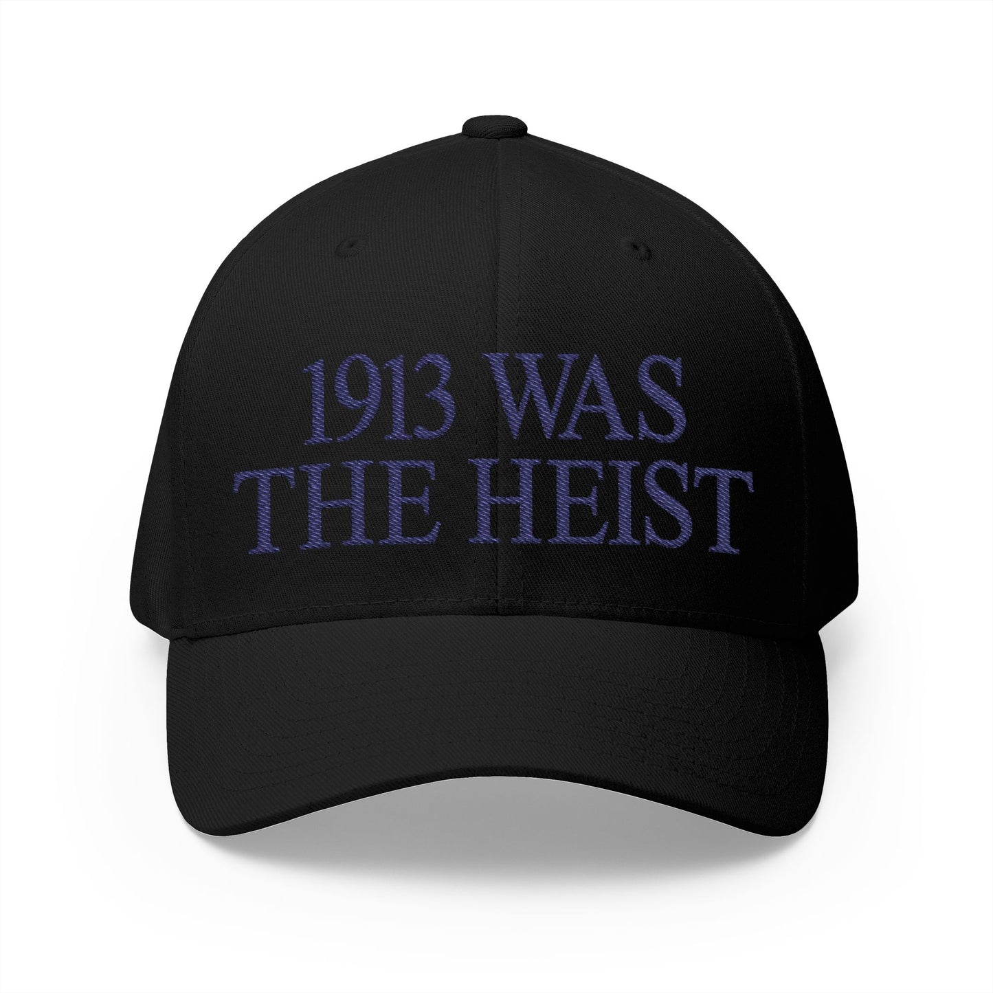 1913 Was The Heist Embroidered Hat