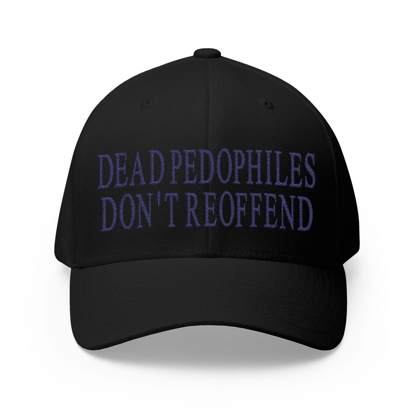 Dead Pedophiles Don't Reoffend Embroidered Hat